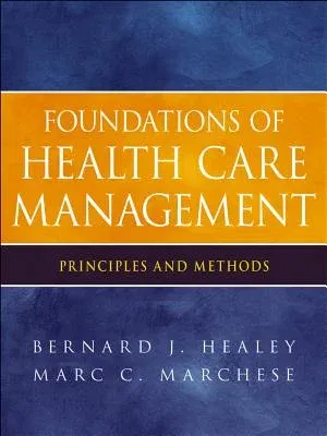 Foundations of Health Care Management: Principles and Methods