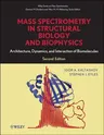 Mass Spectrometry in Structural Biology and Biophysics: Architecture, Dynamics, and Interaction of Biomolecules, 2nd Edition (Revised)