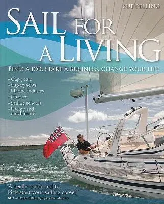 Sail for a Living: Find a Job, Start a Business, Change Your Life