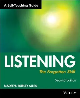 Listening: The Forgotten Skill: A Self-Teaching Guide (Revised)