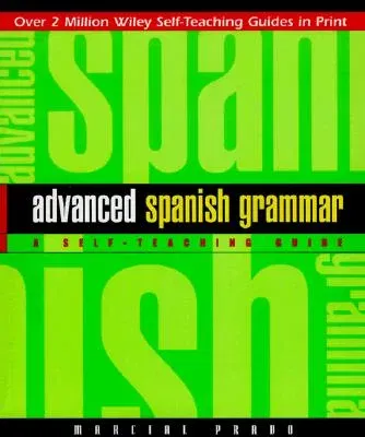 Advanced Spanish Grammar: A Self-Teaching Guide