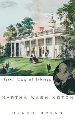 Martha Washington: First Lady of Liberty