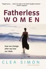 Fatherless Women: How We Change After We Lose Our Dads