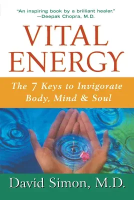 Vital Energy: The 7 Keys to Invigorate Body, Mind, and Soul