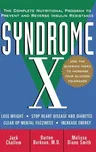 Syndrome X: The Complete Nutritional Program to Prevent and Reverse Insulin Resistance