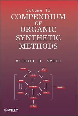 Compendium of Organic Synthetic Methods, Volume 12