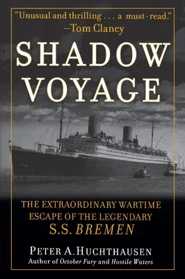 Shadow Voyage: The Extraordinary Wartime Escape of the Legendary SS Bremen