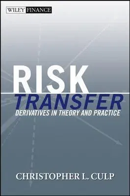 Risk Transfer: Derivatives in Theory and Practice