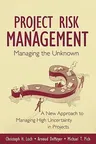 Managing the Unknown: A New Approach to Managing High Uncertainty and Risk in Projects