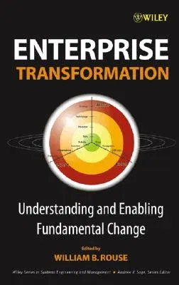 Enterprise Transformation: Understanding and Enabling Fundamental Change