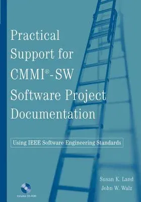 Practical Support for CMMI-SW Software Project Documentation Using IEEE Software Engineering Standards [With CD (Audio)]