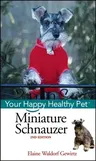 Miniature Schnauzer: Your Happy Healthy Pet