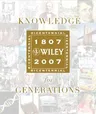 Knowledge for Generations: Wiley and the Global Publishing Industry, 1807 - 2007