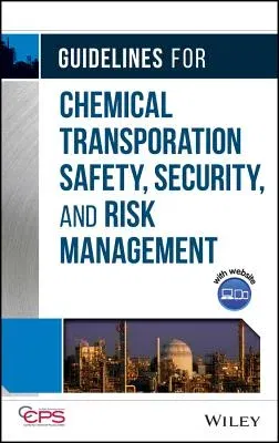 Guidelines for Chemical Transportation Safety, Security, and Risk Management [With CDROM] [With CDROM]