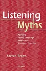 Listening Myths: Applying Second Language Research to Classroom Teaching