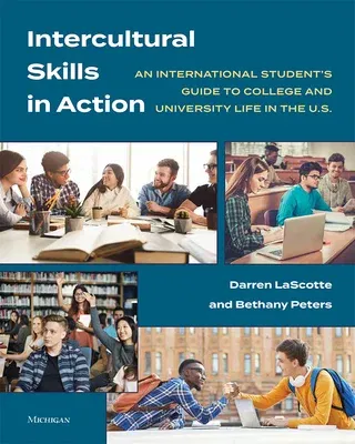 Intercultural Skills in Action: An International Student's Guide to College and University Life in the U.S.