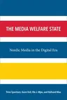 The Media Welfare State: Nordic Media in the Digital Era