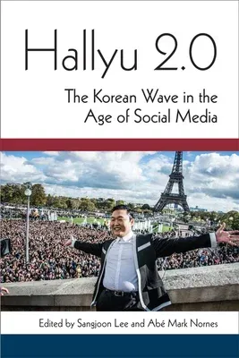 Hallyu 2.0: The Korean Wave in the Age of Social Media