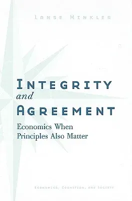 Integrity and Agreement: Economics When Principles Also Matter