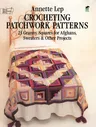 Crocheting Patchwork Patterns: 23 Granny Squares for Afghans, Sweaters and Other Projects