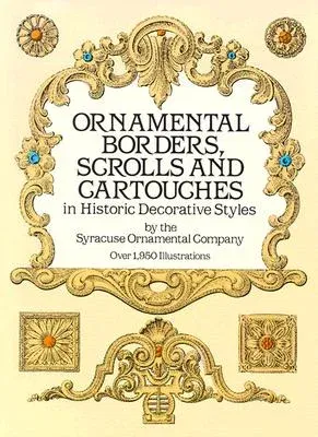 Ornamental Borders, Scrolls and Cartouches in Historic Decorative Styles (Revised)