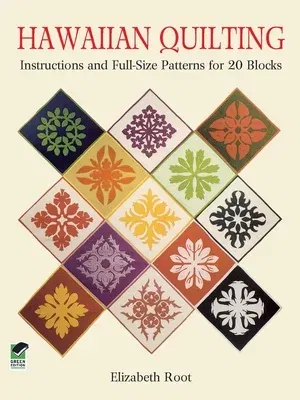 Hawaiian Quilting: Instructions and Full-Size Patterns for 20 Blocks