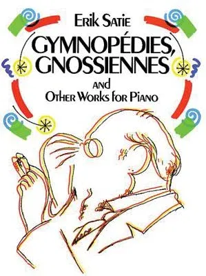 Gymnopédies, Gnossiennes and Other Works for Piano