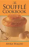 The Soufflé Cookbook (Revised)