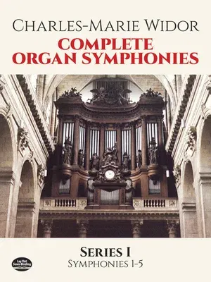 Complete Organ Symphonies, Series I (Revised)