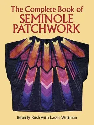 The Complete Book of Seminole Patchwork (Revised)