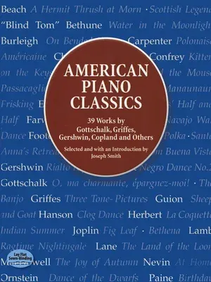 American Piano Classics: 39 Works by Gottschalk, Griffes, Gershwin, Copland, and Others