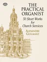 The Practical Organist: 50 Short Works for Church Services