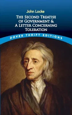 The Second Treatise of Government and a Letter Concerning Toleration