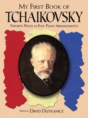 A First Book of Tchaikovsky: For the Beginning Pianist with Downloadable Mp3s