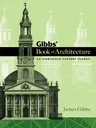 Gibbs' Book of Architecture: An Eighteenth-Century Classic