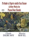 Prélude À l'Apres-MIDI d'Un Faune and Other Works for Piano Four Hands