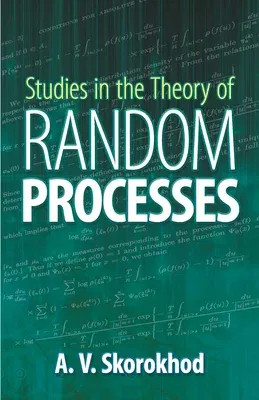 Studies in the Theory of Random Processes