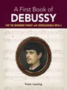 A First Book of Debussy: For the Beginning Pianist with Downloadable Mp3s (First Edition, First)