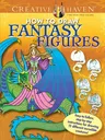 Creative Haven How to Draw Fantasy Figures Coloring Book: Easy-To-Follow, Step-By-Step Instructions for Drawing 15 Different Incredible Creatures (Fir