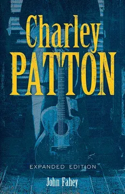 Charley Patton: Expanded Edition