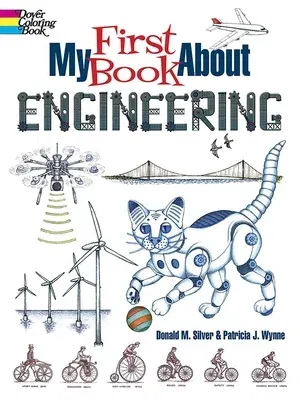 My First Book about Engineering: An Awesome Introduction to Robotics & Other Fields of Engineering