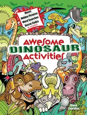 Awesome Dinosaur Activities: Mazes, Hidden Pictures, Word Searches, Secret Codes, Spot the Differences, and More!