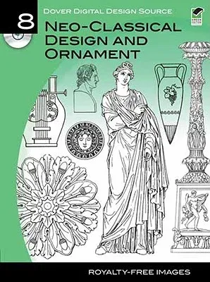 Dover Digital Design Source #8: Neo-Classical Design and Ornament