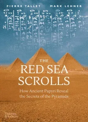 The Red Sea Scrolls: How Ancient Papyri Reveal the Secrets of the Pyramids