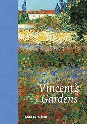 Vincent's Gardens: Paintings and Drawings by Van Gogh