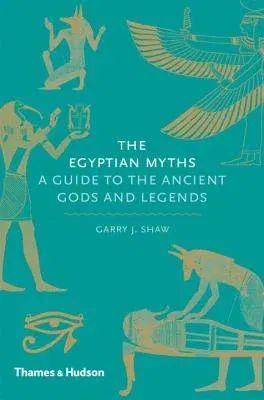 Egyptian Myths: A Guide to the Ancient Gods and Legends