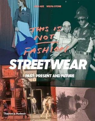 This Is Not Fashion: Streetwear Past, Present and Future