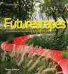 Futurescapes: Designers for Tomorrow's Outdoor Spaces