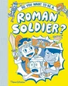 So You Want to Be a Roman Soldier