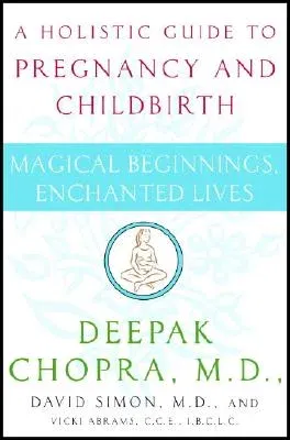 Magical Beginnings, Enchanted Lives: A Holistic Guide to Pregnancy and Childbirth